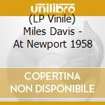 (LP Vinile) Miles Davis - At Newport 1958 lp vinile di Miles Davis