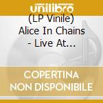 (LP Vinile) Alice In Chains - Live At La Reina, Sheraton On 15Th September 2990 vinile