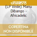 (LP Vinile) Manu Dibango - Africadelic vinile