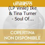(LP Vinile) Ike & Tina Turner - Soul Of Ike & Tina lp vinile di Ike & Tina Turner