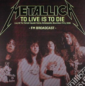 (LP Vinile) Metallica - To Live Is To Die: Live in Indianapolis 1 (2 Lp) lp vinile
