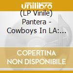 (LP Vinile) Pantera - Cowboys In LA:  Live Atthe Hollywood Palladium 1992 vinile