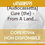 (Audiocassetta) Cure (the) - From A Land Down Under - Live In Sydney cd