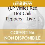 (LP Vinile) Red Hot Chili Peppers - Live At The Pat O'Brien Pavillion lp vinile di Red Hot Chili Peppers