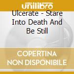 Ulcerate - Stare Into Death And Be Still cd