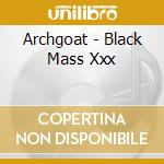 Archgoat - Black Mass Xxx cd
