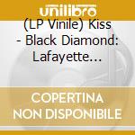(LP Vinile) Kiss - Black Diamond: Lafayette Music Room, Memphis 1974 vinile