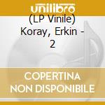 (LP Vinile) Koray, Erkin - 2 lp vinile