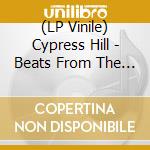 (LP Vinile) Cypress Hill - Beats From The Bong (2 Lp) lp vinile di Cypress Hill