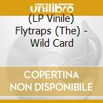 (LP Vinile) Flytraps (The) - Wild Card lp vinile