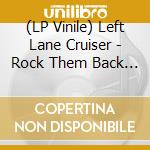 (LP Vinile) Left Lane Cruiser - Rock Them Back To Hell lp vinile