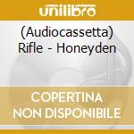 (Audiocassetta) Rifle - Honeyden cd