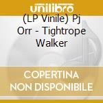 (LP Vinile) Pj Orr - Tightrope Walker vinile