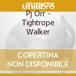 Pj Orr - Tightrope Walker cd