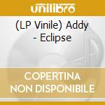 (LP Vinile) Addy - Eclipse lp vinile