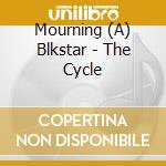 Mourning (A) Blkstar - The Cycle cd musicale