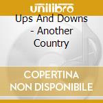 Ups And Downs - Another Country cd