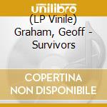 (LP Vinile) Graham, Geoff - Survivors lp vinile
