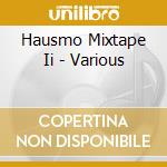 Hausmo Mixtape Ii - Various cd musicale