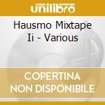 Hausmo Mixtape Ii - Various cd