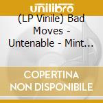 (LP Vinile) Bad Moves - Untenable - Mint Green Swirl Edition vinile