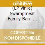 (LP Vinile) Swampmeat Family Ban - Muck! vinile