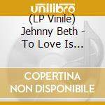 (LP Vinile) Jehnny Beth - To Love Is To Live