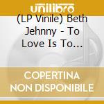 (LP Vinile) Beth Jehnny - To Love Is To Live vinile