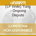 (LP Vinile) Yung - Ongoing Dispute vinile