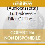 (Audiocassetta) Turtledoves - Pillar Of The Earth cd