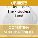 Lucky Losers, The - Godless Land cd