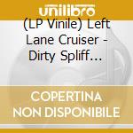 (LP Vinile) Left Lane Cruiser - Dirty Spliff Blues vinile