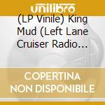 (LP Vinile) King Mud (Left Lane Cruiser Radio Moscow) - Victory Motel Sessions vinile