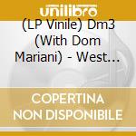 (LP Vinile) Dm3 (With Dom Mariani) - West Of Anywhere vinile