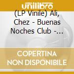 (LP Vinile) Ali, Chez - Buenas Noches Club - White Edition vinile