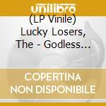 (LP Vinile) Lucky Losers, The - Godless Land lp vinile