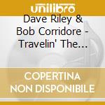 Dave Riley & Bob Corridore - Travelin' The Dirt Road cd