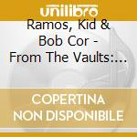 Ramos, Kid & Bob Cor - From The Vaults: Phoenix Blues Sessions cd