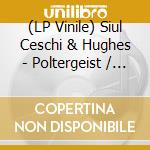 (LP Vinile) Siul Ceschi & Hughes - Poltergeist / Notion lp vinile