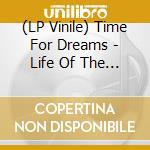 (LP Vinile) Time For Dreams - Life Of The Inhabitant - Clear & White vinile