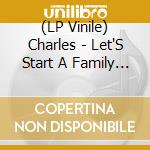 (LP Vinile) Charles - Let'S Start A Family Tonight lp vinile