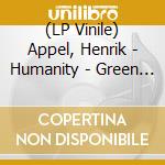 (LP Vinile) Appel, Henrik - Humanity - Green & White Edition vinile