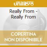 Really From - Really From cd