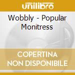 Wobbly - Popular Monitress cd