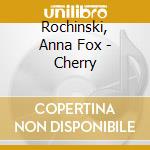 Rochinski, Anna Fox - Cherry cd
