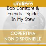 Bob Corritore & Friends - Spider In My Stew cd