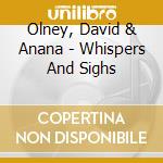 Olney, David & Anana - Whispers And Sighs cd