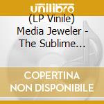 (LP Vinile) Media Jeweler - The Sublime Sculpture Of Being Alive lp vinile