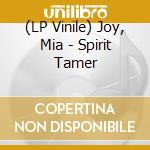(LP Vinile) Joy, Mia - Spirit Tamer lp vinile