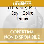 (LP Vinile) Mia Joy - Spirit Tamer lp vinile